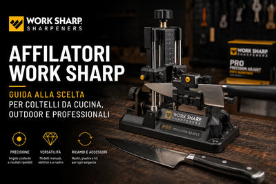 Affilatori Work Sharp: guida alla scelta per coltelli da cucina, outdoor e professionali